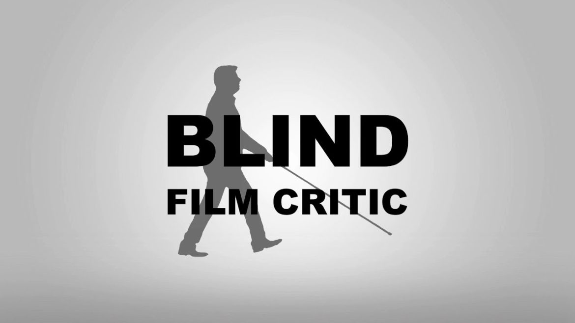A Movie Critic Who's Never Actually Seen A Movie? - Blind Film Critic Movie Reviews