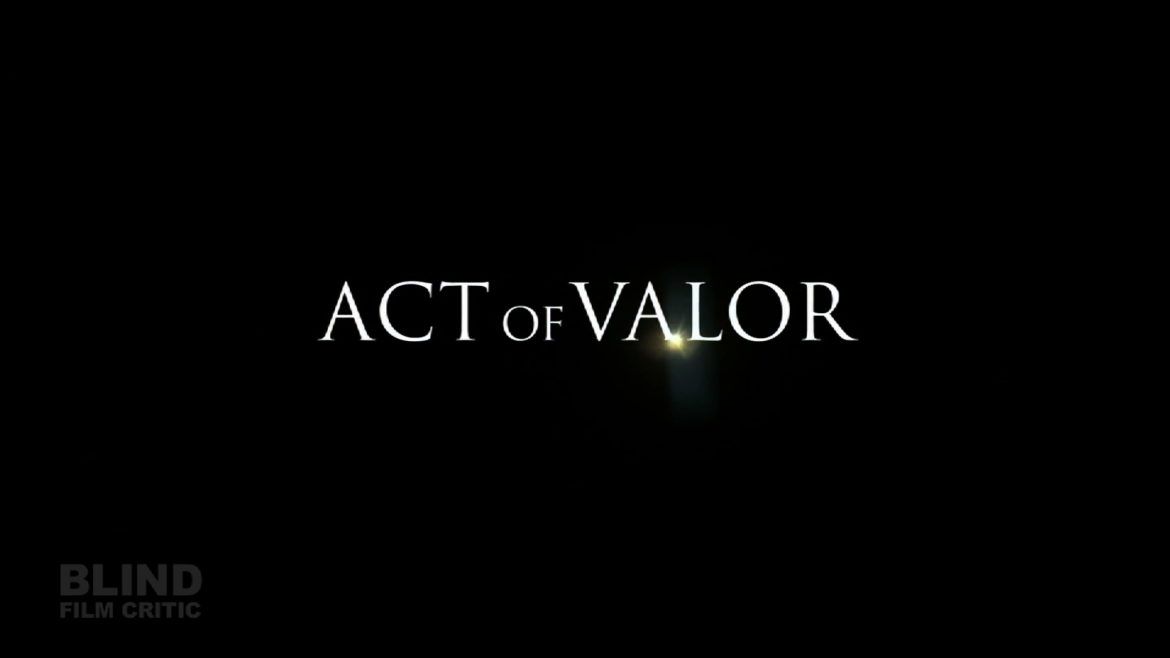 ACT OF VALOR review (no spoilers) - BLIND FILM CRITIC