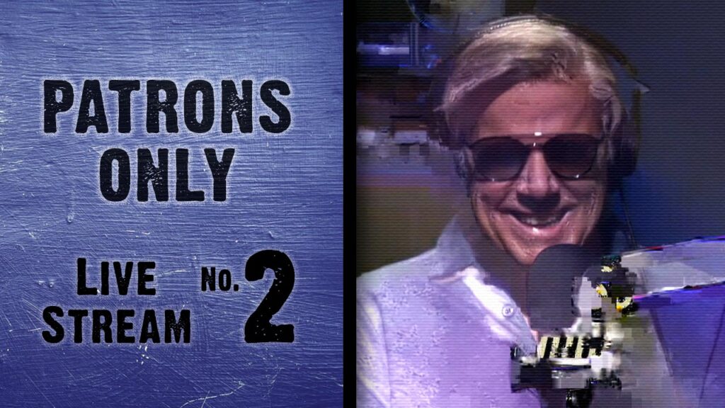 Patrons Only - Live Stream No. 2